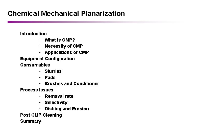 Chemical Mechanical Planarization Introduction • What is CMP? • Necessity of CMP • Applications