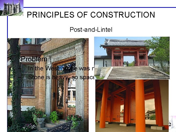 PRINCIPLES OF CONSTRUCTION Post-and-Lintel • Problem – – In the West, stone was material PRINCIPLES OF CONSTRUCTION Post-and-Lintel • Problem – – In the West, stone was material