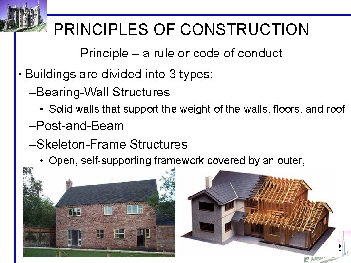 PRINCIPLES OF CONSTRUCTION Principle – a rule or code of conduct • Buildings are PRINCIPLES OF CONSTRUCTION Principle – a rule or code of conduct • Buildings are