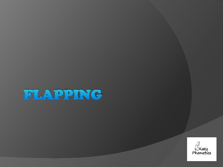 FLAPPING 