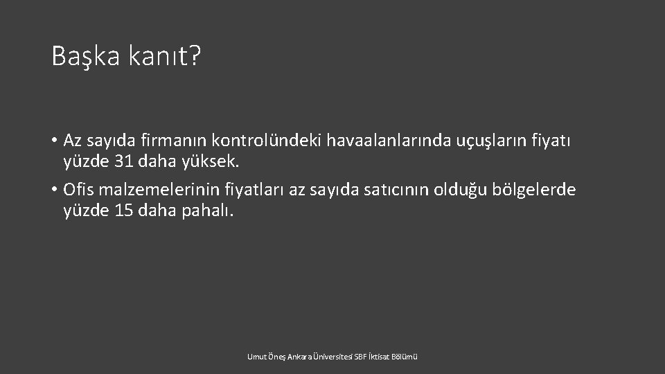 Başka kanıt? • Az sayıda firmanın kontrolündeki havaalanlarında uçuşların fiyatı yüzde 31 daha yüksek.