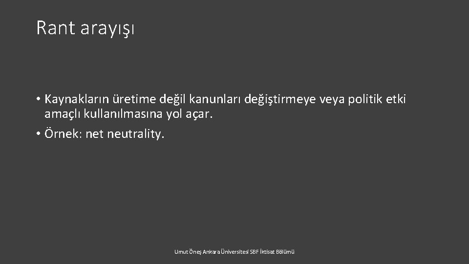 Rant arayışı • Kaynakların üretime değil kanunları değiştirmeye veya politik etki amaçlı kullanılmasına yol