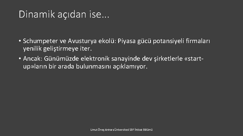 Dinamik açıdan ise. . . • Schumpeter ve Avusturya ekolü: Piyasa gücü potansiyeli firmaları