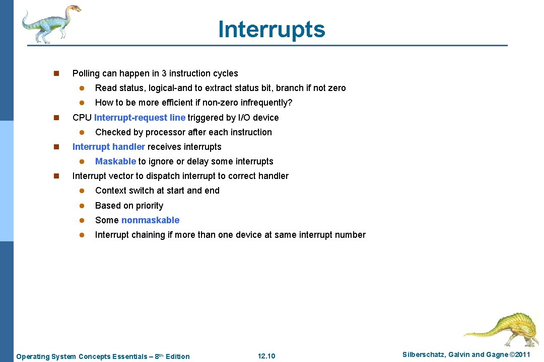 Interrupts n n Polling can happen in 3 instruction cycles l Read status, logical-and