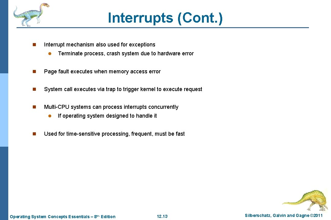 Interrupts (Cont. ) n Interrupt mechanism also used for exceptions l Terminate process, crash