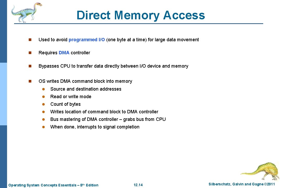 Direct Memory Access n Used to avoid programmed I/O (one byte at a time)