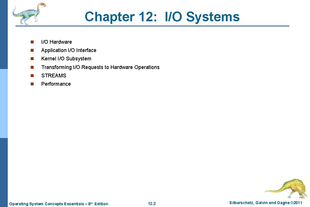 Chapter 12: I/O Systems n I/O Hardware n Application I/O Interface n Kernel I/O