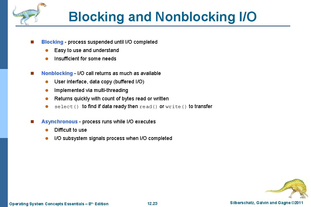 Blocking and Nonblocking I/O n n n Blocking - process suspended until I/O completed