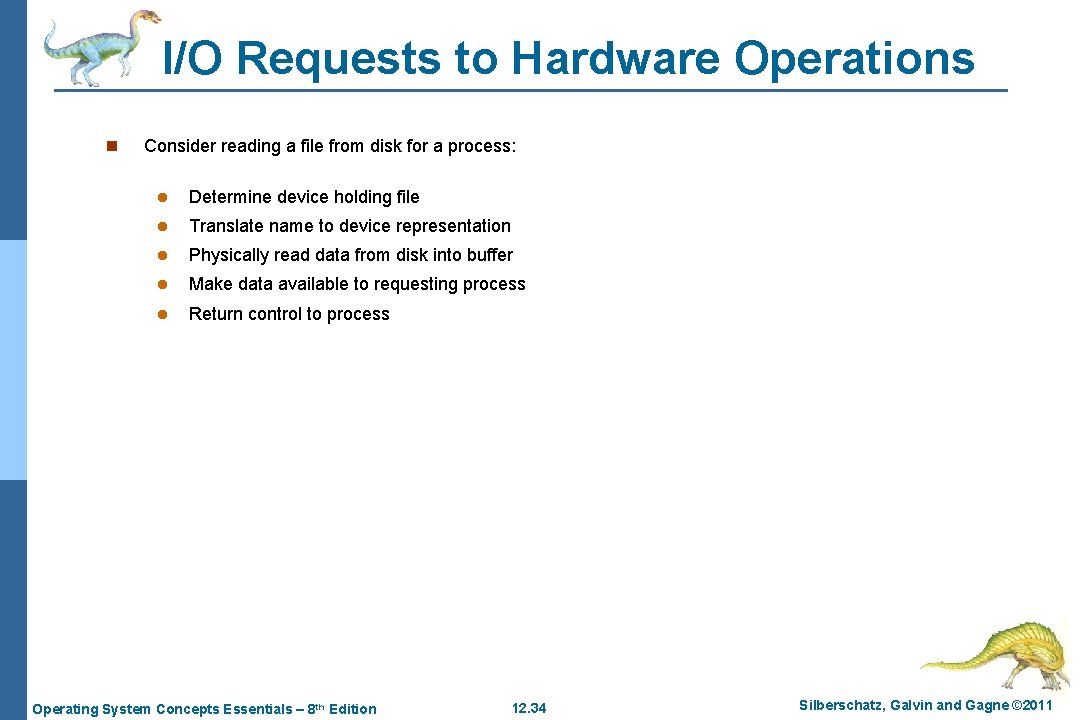 I/O Requests to Hardware Operations n Consider reading a file from disk for a