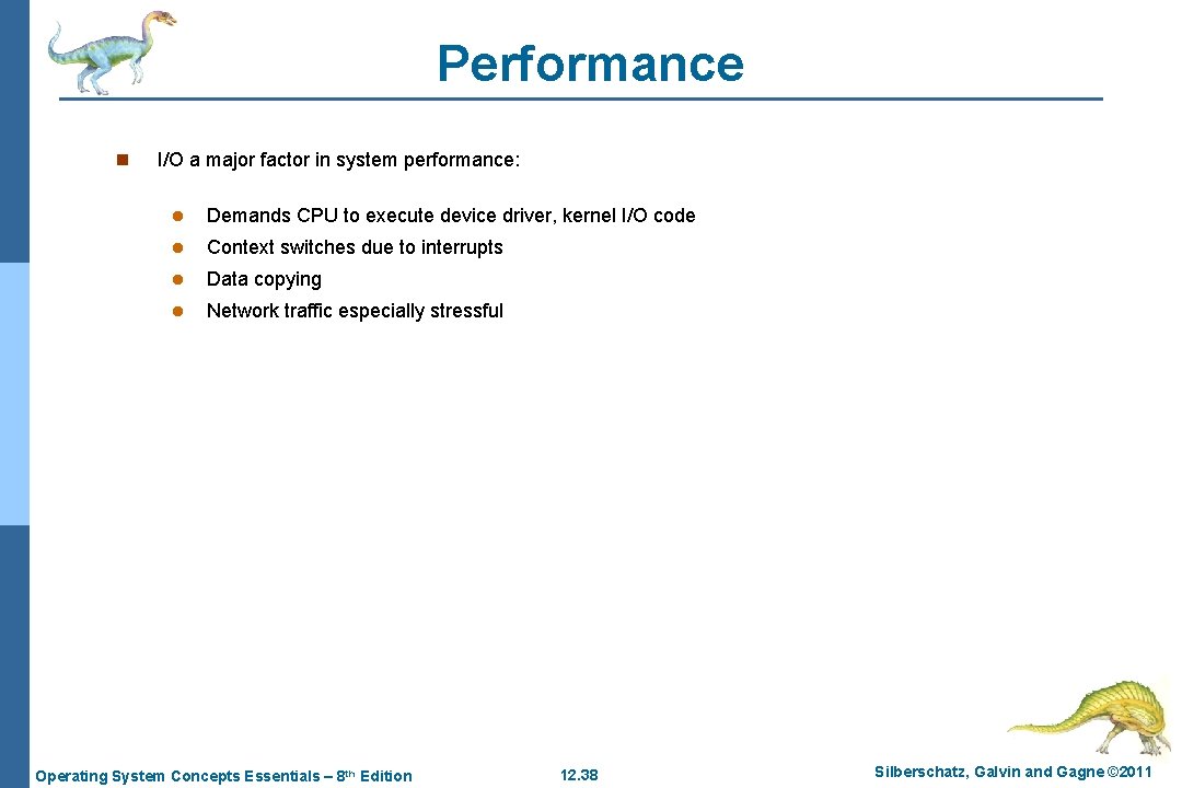 Performance n I/O a major factor in system performance: l Demands CPU to execute