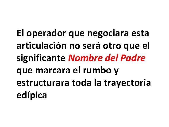 El operador que negociara esta articulación no será otro que el significante Nombre del