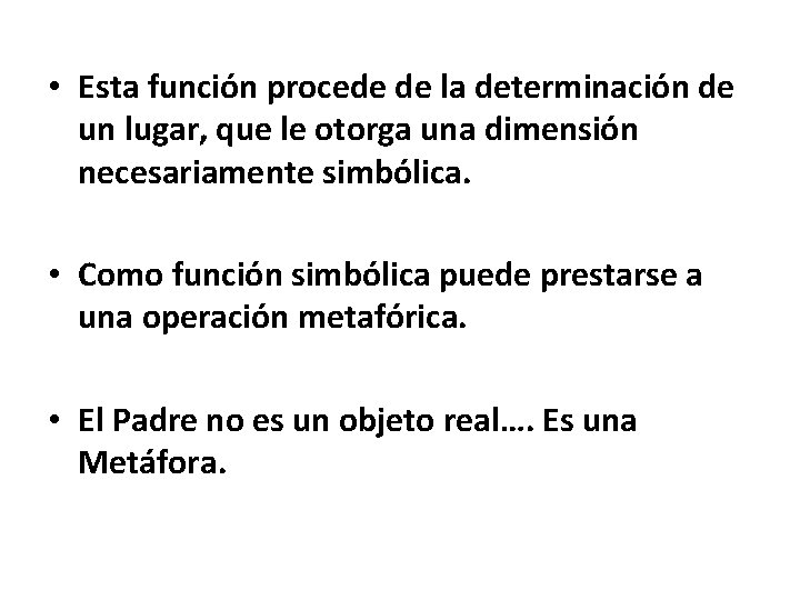  • Esta función procede de la determinación de un lugar, que le otorga