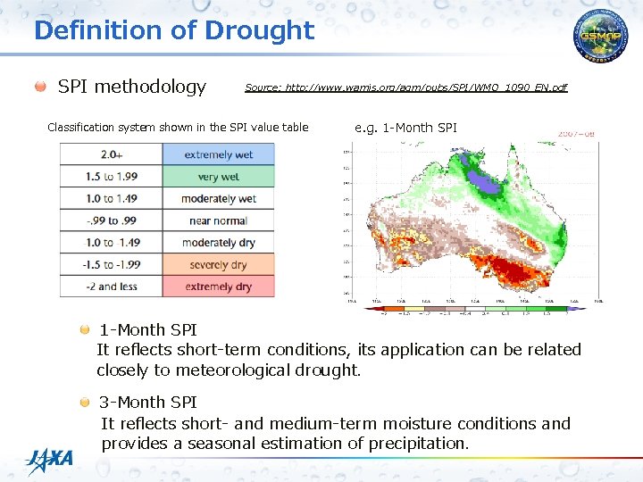 Definition of Drought SPI methodology Source: http: //www. wamis. org/agm/pubs/SPI/WMO_1090_EN. pdf Classification system shown