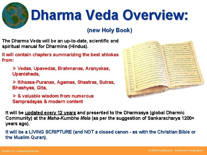 Dharma Veda Overview: (new Holy Book) The Dharma Veda will be an up-to-date, scientific Dharma Veda Overview: (new Holy Book) The Dharma Veda will be an up-to-date, scientific