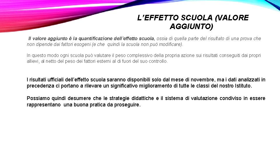  L’EFFETTO SCUOLA (VALORE AGGIUNTO) Il valore aggiunto è la quantificazione dell’effetto scuola, ossia