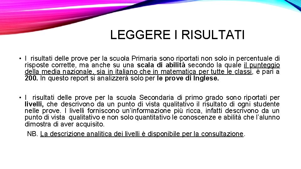 LEGGERE I RISULTATI • I risultati delle prove per la scuola Primaria sono riportati