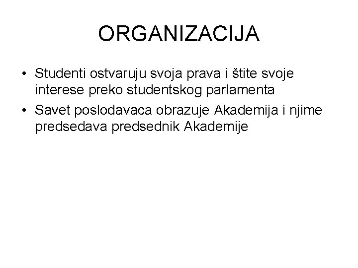 ORGANIZACIJA • Studenti ostvaruju svoja prava i štite svoje interese preko studentskog parlamenta •