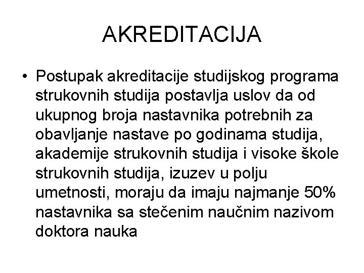 AKREDITACIJA • Postupak akreditacije studijskog programa strukovnih studija postavlja uslov da od ukupnog broja