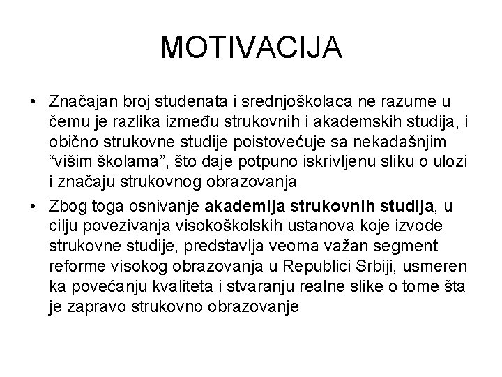 MOTIVACIJA • Značajan broj studenata i srednjoškolaca ne razume u čemu je razlika između