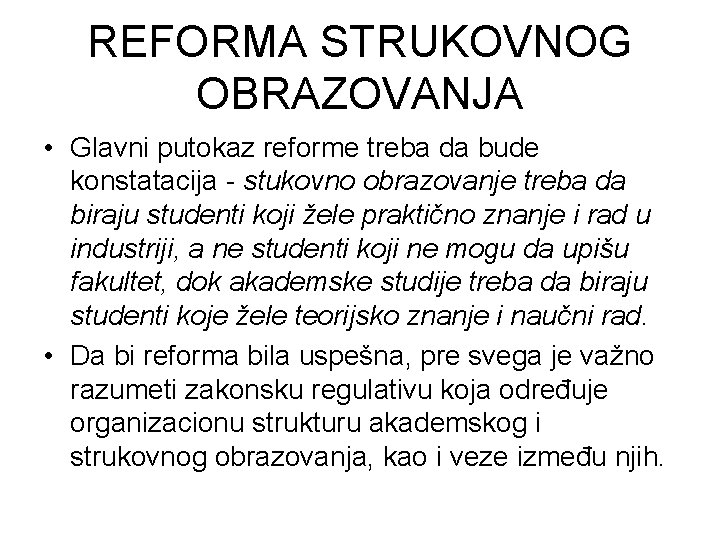 REFORMA STRUKOVNOG OBRAZOVANJA • Glavni putokaz reforme treba da bude konstatacija - stukovno obrazovanje