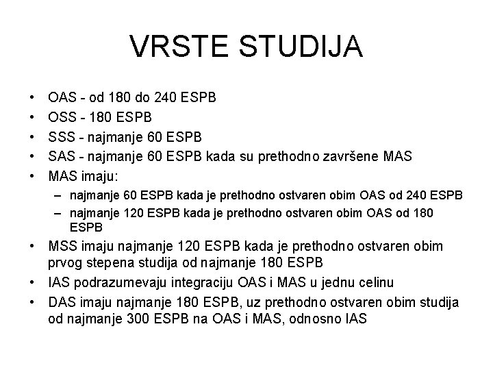 VRSTE STUDIJA • • • OAS - od 180 do 240 ESPB OSS -