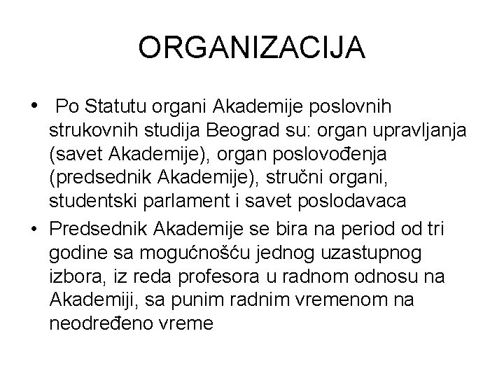 ORGANIZACIJA • Po Statutu organi Akademije poslovnih strukovnih studija Beograd su: organ upravljanja (savet