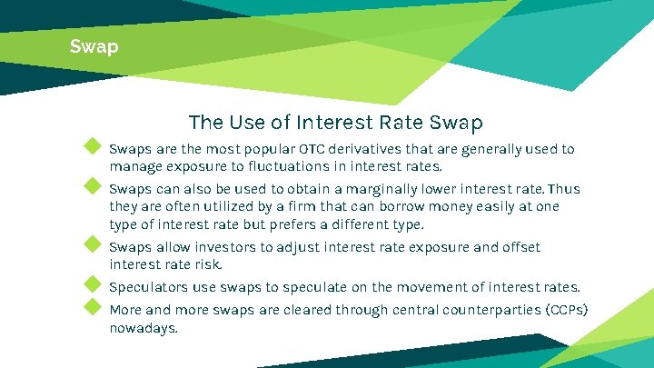 Swap The Use of Interest Rate Swap ◆ Swaps are the most popular OTC Swap The Use of Interest Rate Swap ◆ Swaps are the most popular OTC