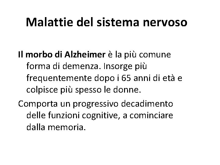 Malattie del sistema nervoso Il morbo di Alzheimer è la più comune forma di