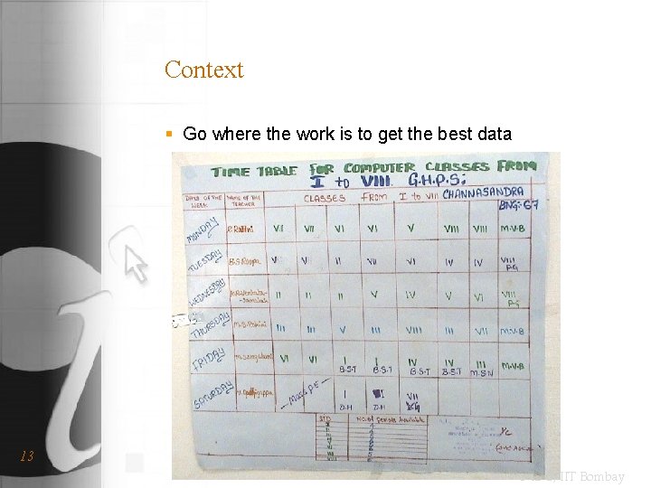 Context § Go where the work is to get the best data 13 ©