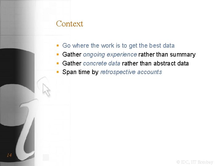 Context § § Go where the work is to get the best data Gather