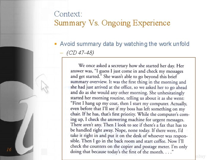 Context: Summary Vs. Ongoing Experience § Avoid summary data by watching the work unfold