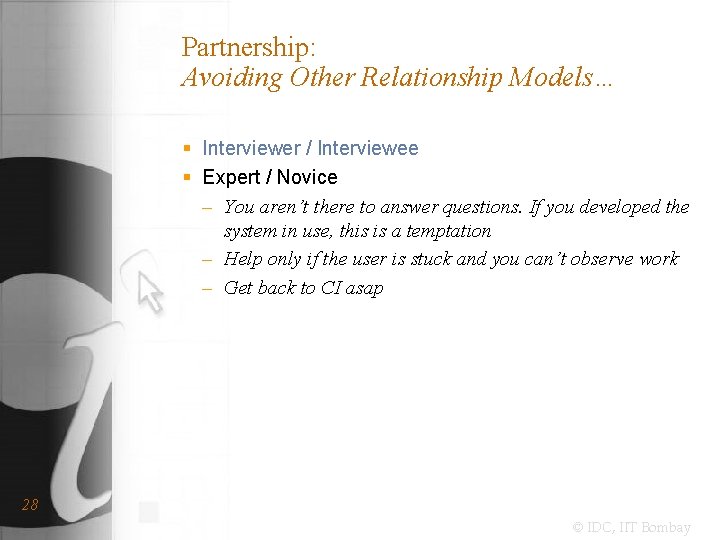 Partnership: Avoiding Other Relationship Models… § Interviewer / Interviewee § Expert / Novice –