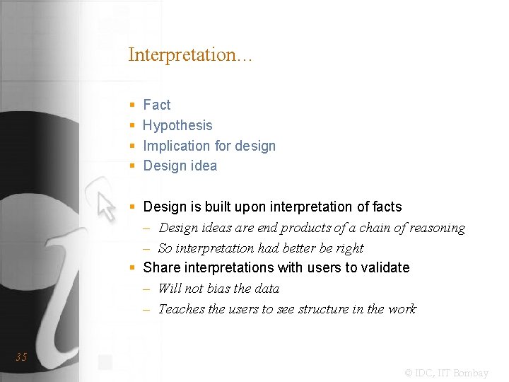 Interpretation… § § Fact Hypothesis Implication for design Design idea § Design is built