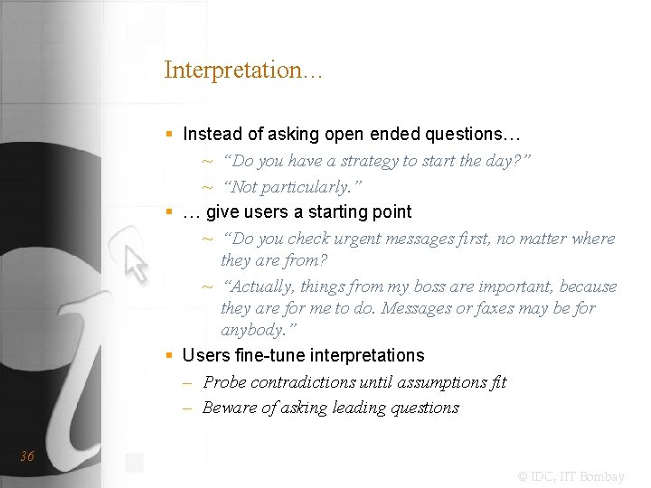 Interpretation… § Instead of asking open ended questions… ~ “Do you have a strategy