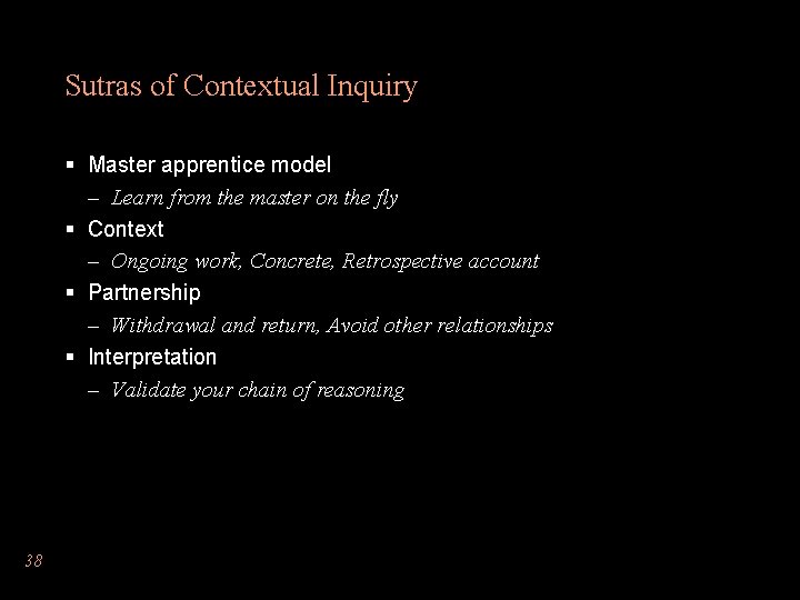 Sutras of Contextual Inquiry § Master apprentice model – Learn from the master on