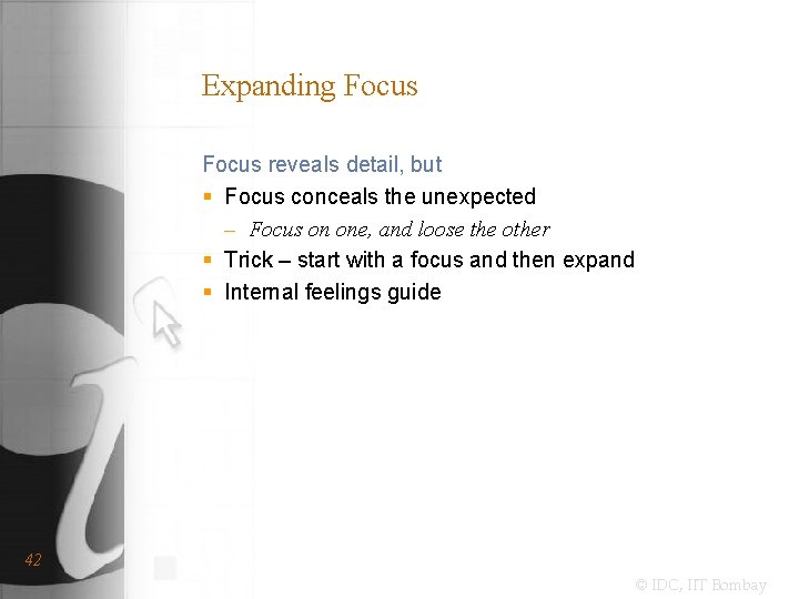 Expanding Focus reveals detail, but § Focus conceals the unexpected – Focus on one,