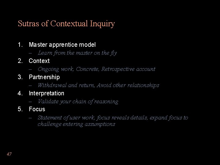 Sutras of Contextual Inquiry 1. Master apprentice model – Learn from the master on