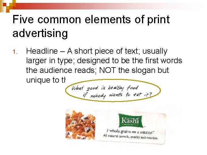 Five common elements of print advertising 1. Headline – A short piece of text;
