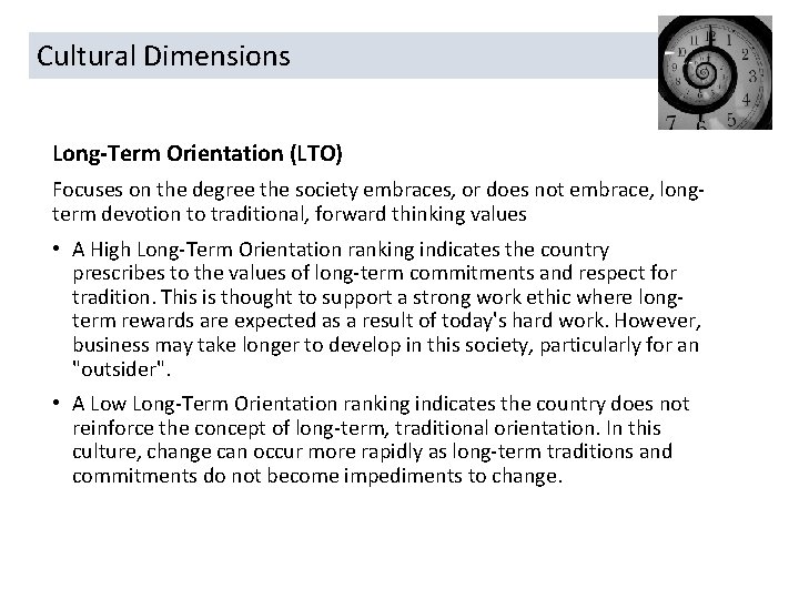 Cultural Dimensions Long-Term Orientation (LTO) Focuses on the degree the society embraces, or does
