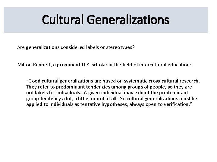 Cultural Generalizations Are generalizations considered labels or stereotypes? Milton Bennett, a prominent U. S.