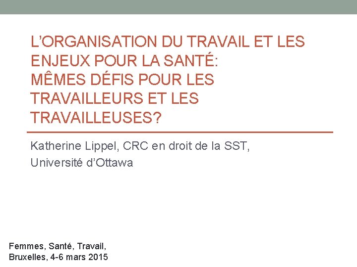 L’ORGANISATION DU TRAVAIL ET LES ENJEUX POUR LA SANTÉ: MÊMES DÉFIS POUR LES TRAVAILLEURS