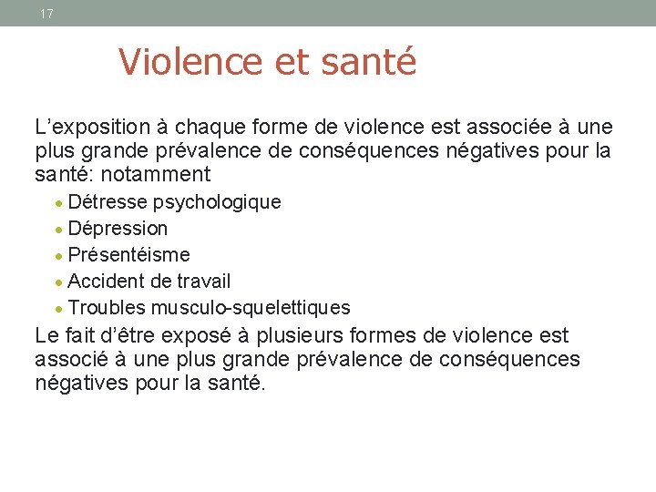 17 Violence et santé L’exposition à chaque forme de violence est associée à une