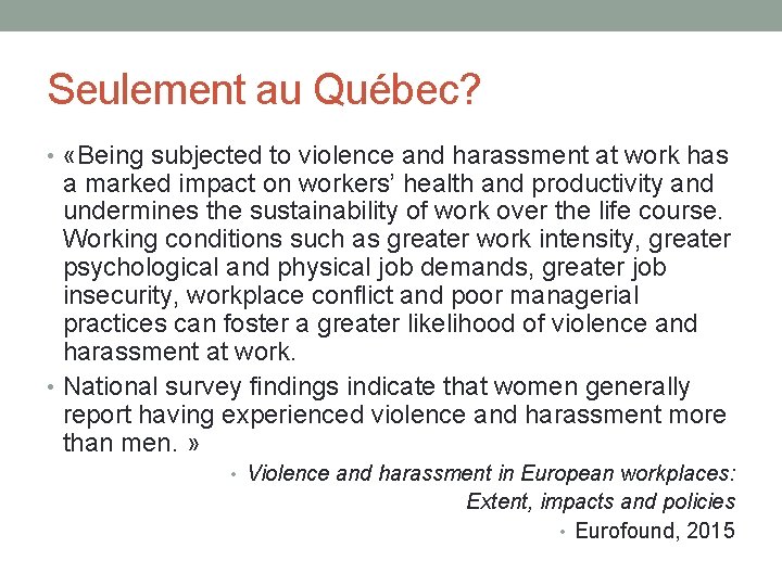 Seulement au Québec? • «Being subjected to violence and harassment at work has a