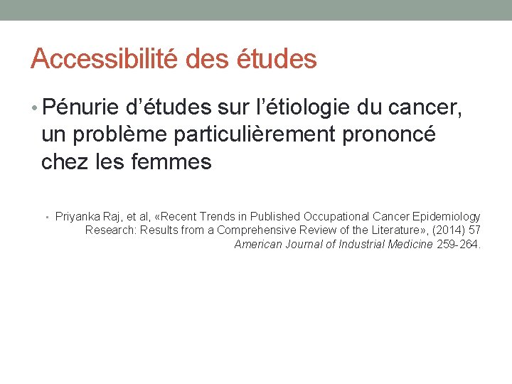 Accessibilité des études • Pénurie d’études sur l’étiologie du cancer, un problème particulièrement prononcé