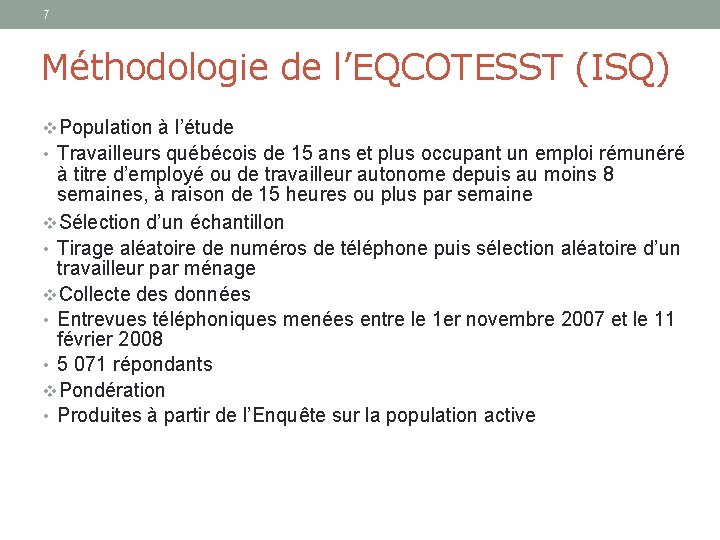 7 Méthodologie de l’EQCOTESST (ISQ) v. Population à l’étude • Travailleurs québécois de 15