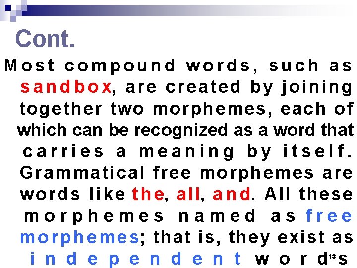 Cont. Most compound words, such as s a n d b o x, a Cont. Most compound words, such as s a n d b o x, a