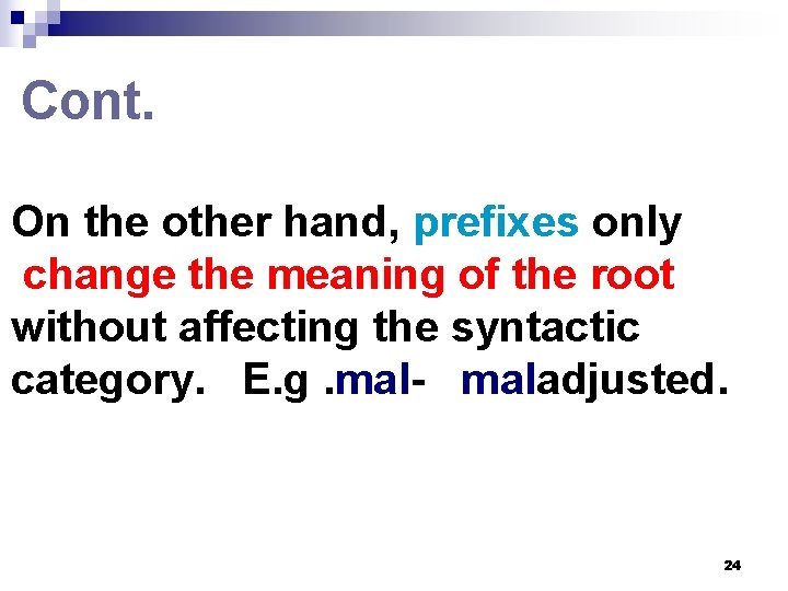 Cont. On the other hand, prefixes only change the meaning of the root without Cont. On the other hand, prefixes only change the meaning of the root without