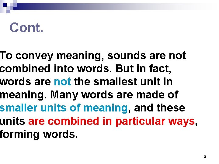 Cont. To convey meaning, sounds are not combined into words. But in fact, words Cont. To convey meaning, sounds are not combined into words. But in fact, words