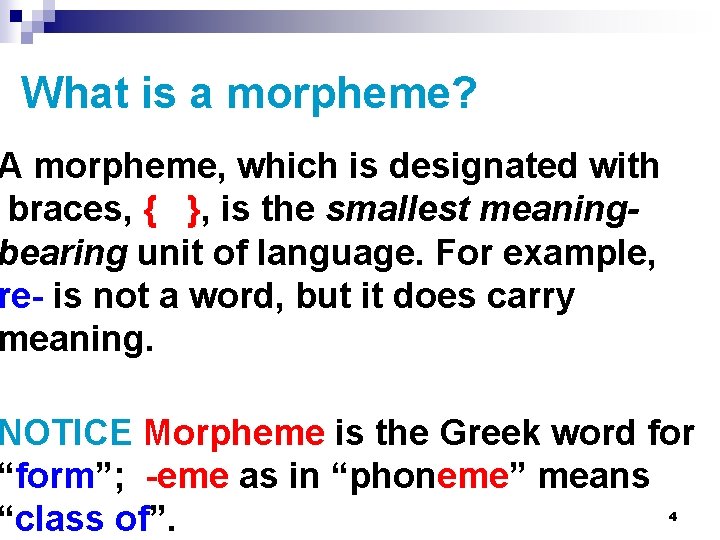 What is a morpheme? A morpheme, which is designated with braces, { }, is What is a morpheme? A morpheme, which is designated with braces, { }, is