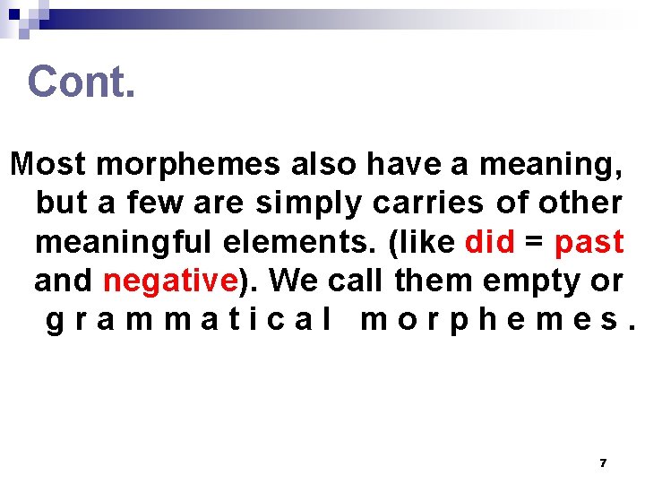 Cont. Most morphemes also have a meaning, but a few are simply carries of Cont. Most morphemes also have a meaning, but a few are simply carries of